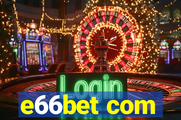 e66bet com